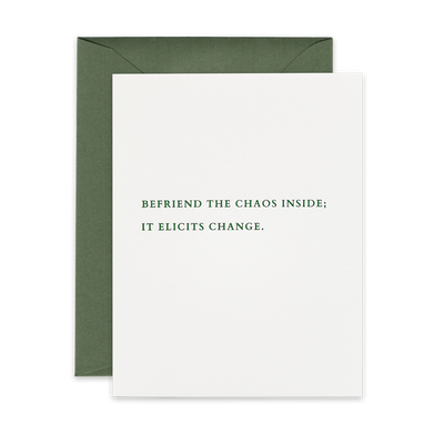 Green foil letterpress greeting card by beknown. Befriend the chaos inside; it elicits change.