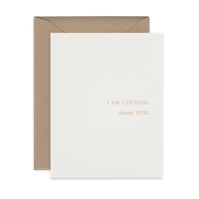 Gold foil letterpress greeting card by beknown. I am certain, about you.