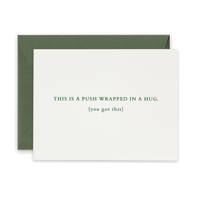 Green foil letterpress greeting card by beknown. This is a push wrapped in a hug. (you got this)