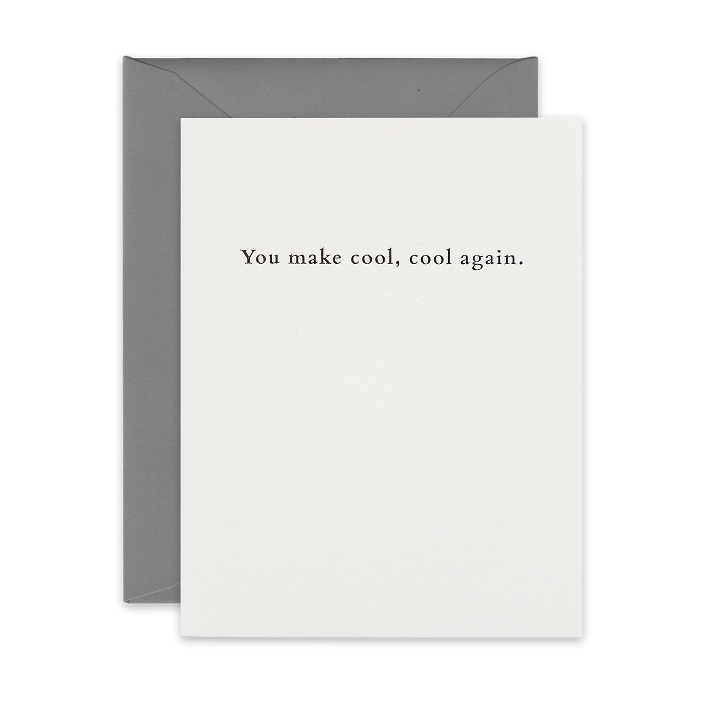 Black foil letterpress greeting card by beknown. You make cool, cool again.