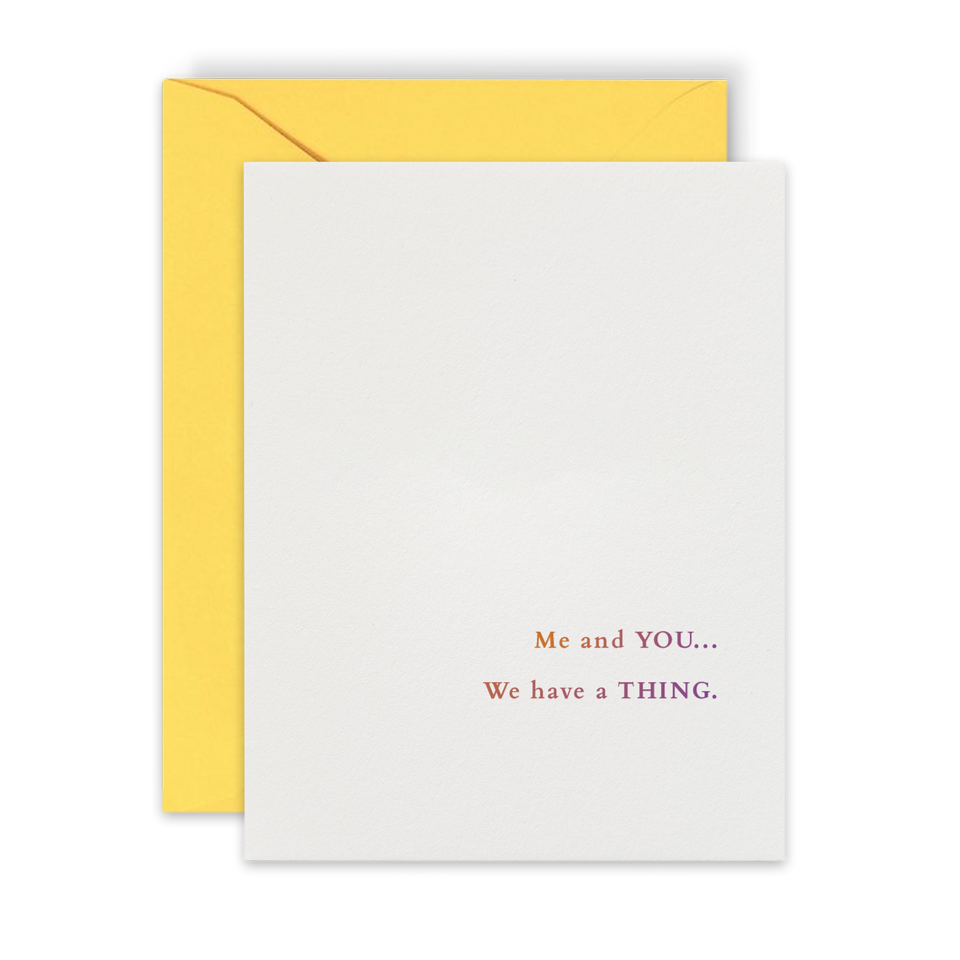 Ómbre printed front of greeting card by beknown. Me and you...We have a thing.