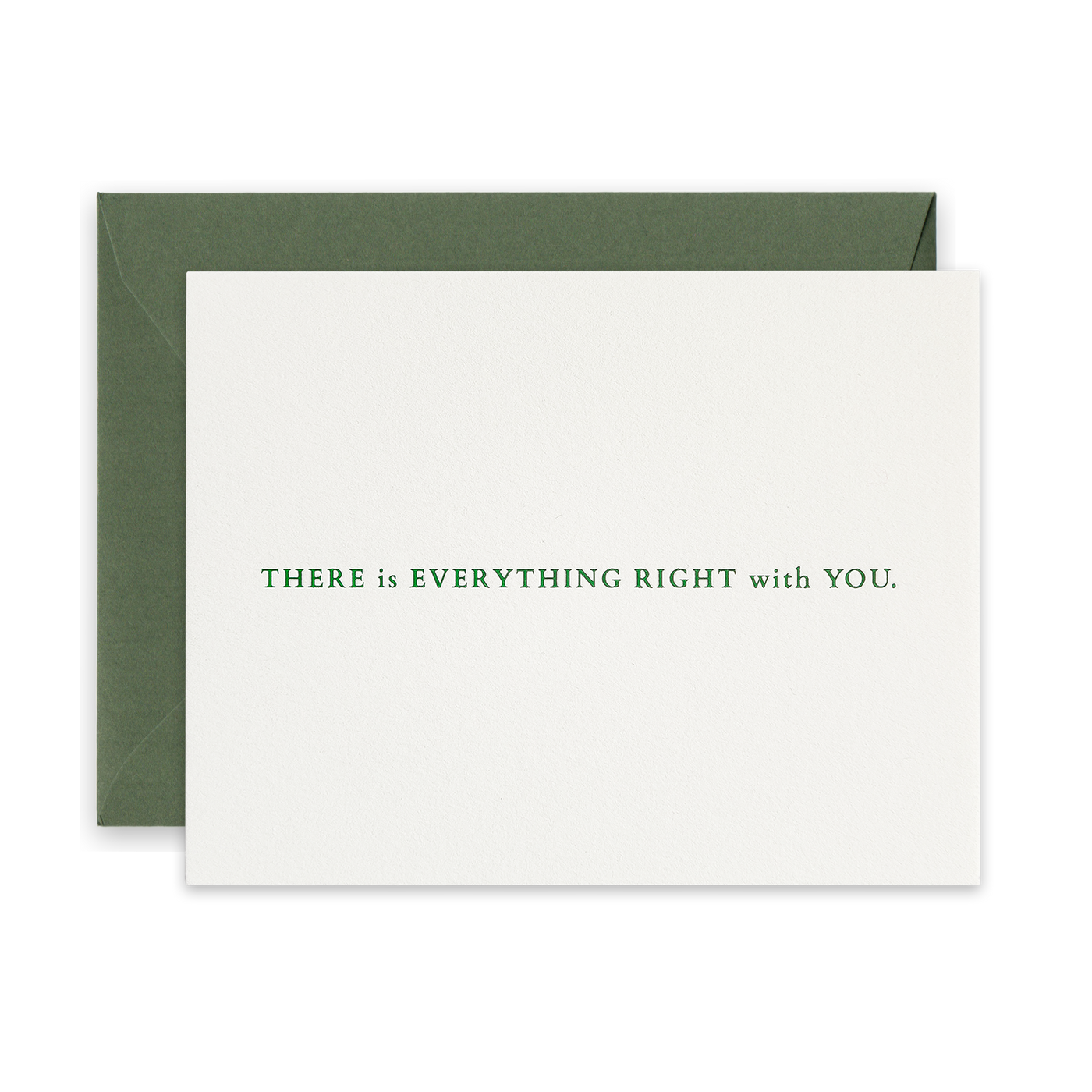 Green foil letterpress greeting card by beknown. There is everything right with you.
